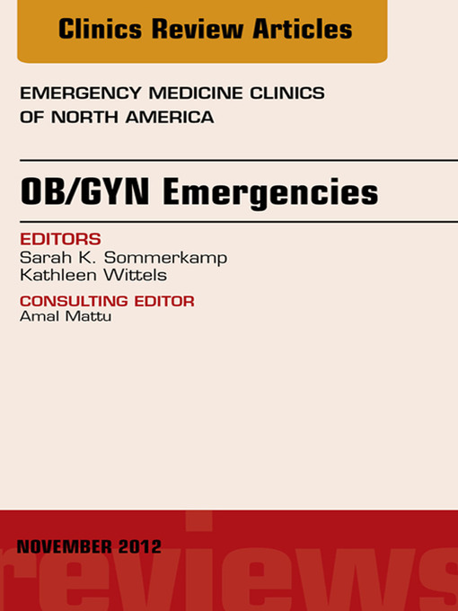 Title details for OB/GYN Emergencies, an Issue of Emergency Medicine Clinics by Kathleen Wittels - Available